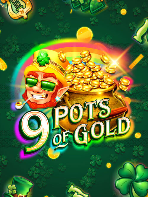 9 Pots of Gold